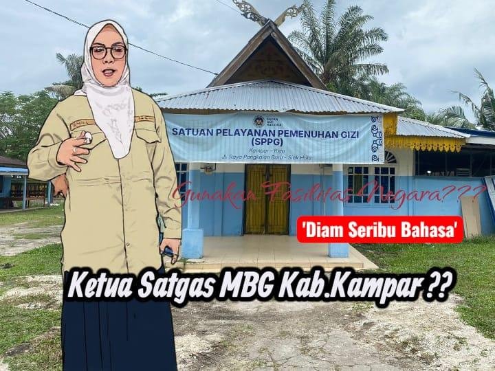 DIAM SERIBU BAHASA, ADA APA?: KETUA SATGAS MBG KABUPATEN KAMPAR ABAIKAN ISU DAPUR MBG DI DESA PANGKALAN BARU