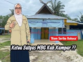 DIAM SERIBU BAHASA, ADA APA?: KETUA SATGAS MBG KABUPATEN KAMPAR ABAIKAN ISU DAPUR MBG DI DESA PANGKALAN BARU